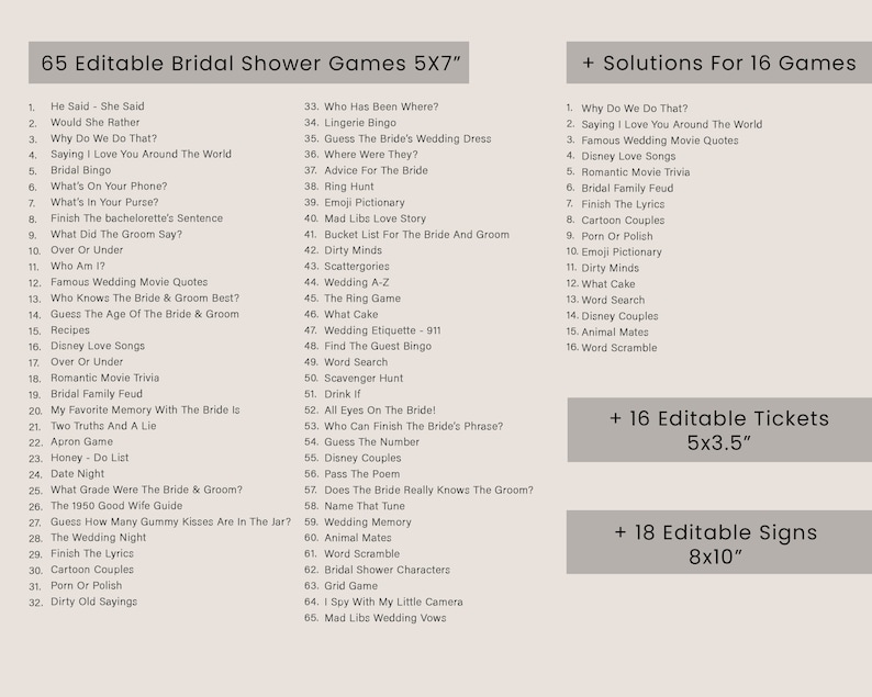 May include: A printable set of 65 bridal shower games, 16 editable tickets, and 18 editable signs. The games are listed in a numbered format with titles such as "He Said - She Said", "Who Has Been Where?", and "Mad Libs Love Story". The tickets and signs are listed with their dimensions.