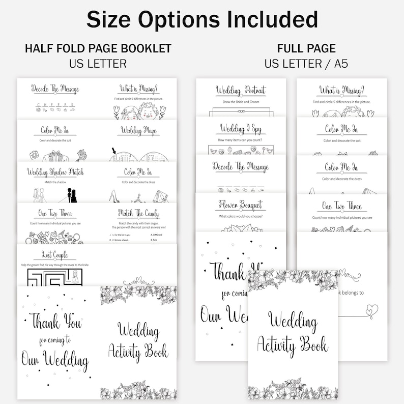 May include: Black and white printable wedding activity book with a variety of games and activities. The book is available in two sizes: half-fold page booklet and full page. The book includes activities such as "Decode the Message", "Wedding Maze", "Color Me In", "Wedding Shadow Match", "One Two Three", "Match the Candy", "Wedding Portrait", "Wedding I Spy", "Flower Bouquet", and "Thank You for coming to our wedding".