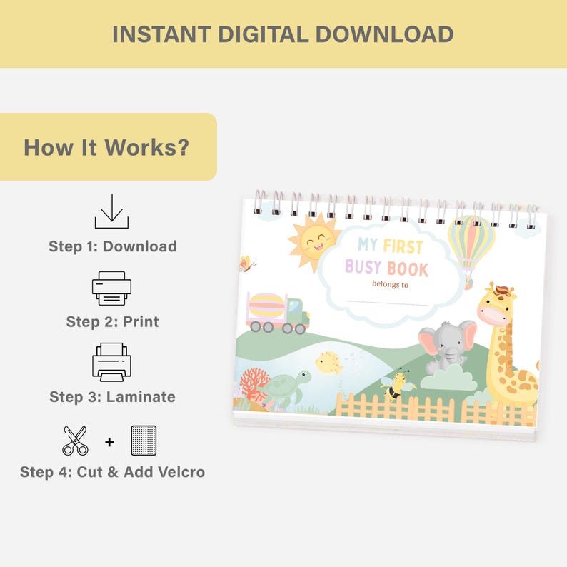May include: A spiral-bound "My First Busy Book" with a colorful cover featuring a sun, hot air balloon, giraffe, and other animals. The image also shows the steps to create the book: download, print, laminate, and cut & add Velcro.