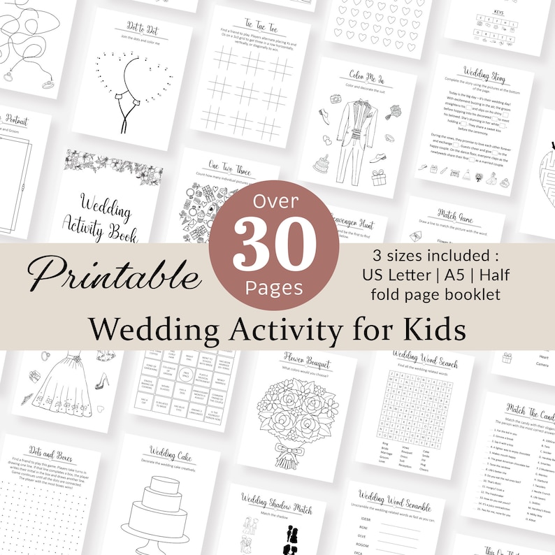 May include: Printable wedding activity book for kids with over 30 pages of activities, including dot-to-dot, tic-tac-toe, color me in, word searches, and more. The book is available in three sizes: US Letter, A5, and half-fold page booklet.