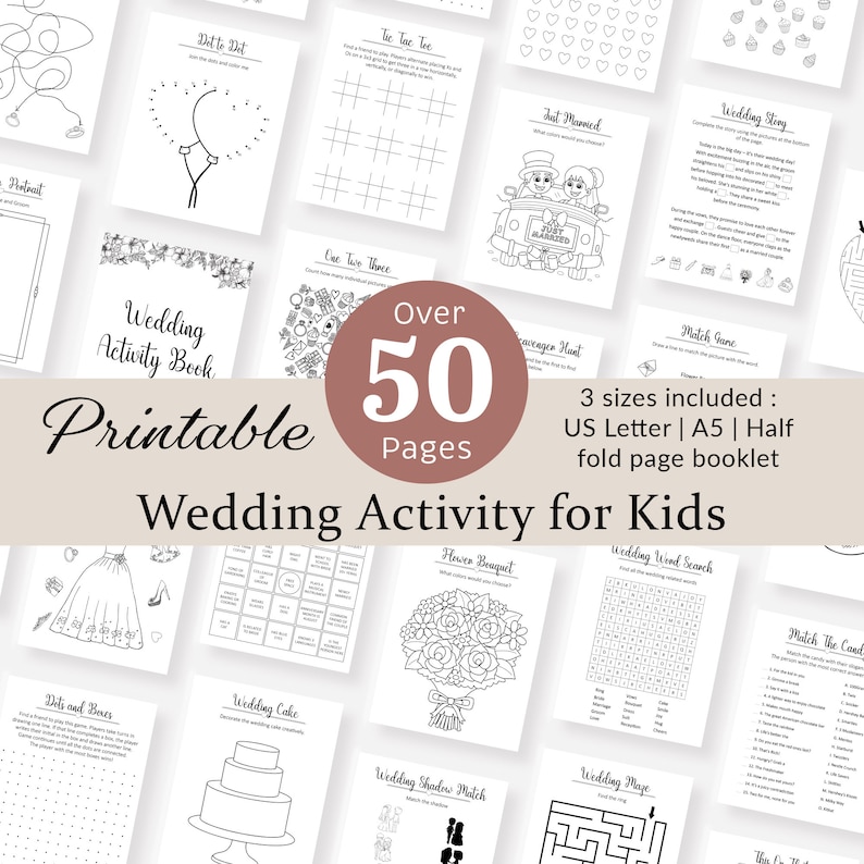 May include: A printable wedding activity book for kids with over 50 pages of activities, including dot-to-dot, tic-tac-toe, word searches, mazes, and more. The book is available in three sizes: US Letter, A5, and half-fold page booklet.
