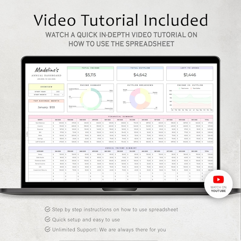 May include: A laptop screen displaying a spreadsheet with a pastel color scheme. The spreadsheet includes sections for income, expenses, and financial summary. The text "Madeline's Annual Dashboard" is at the top of the spreadsheet. A YouTube icon is in the bottom right corner of the screen with the text "Watch on YouTube". The text below the laptop screen reads "Step by step instructions on how to use spreadsheet", "Quick setup and easy to use", and "Unlimited Support: We are always there for you".