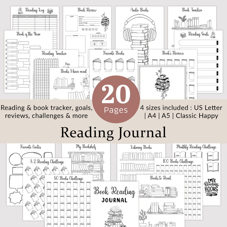 May include: A black and white printable reading journal with 20 pages. The journal includes pages for tracking books read, favorite books, book reviews, reading challenges, and more. The journal is available in four sizes: US Letter, A4, A5, and Classic Happy.