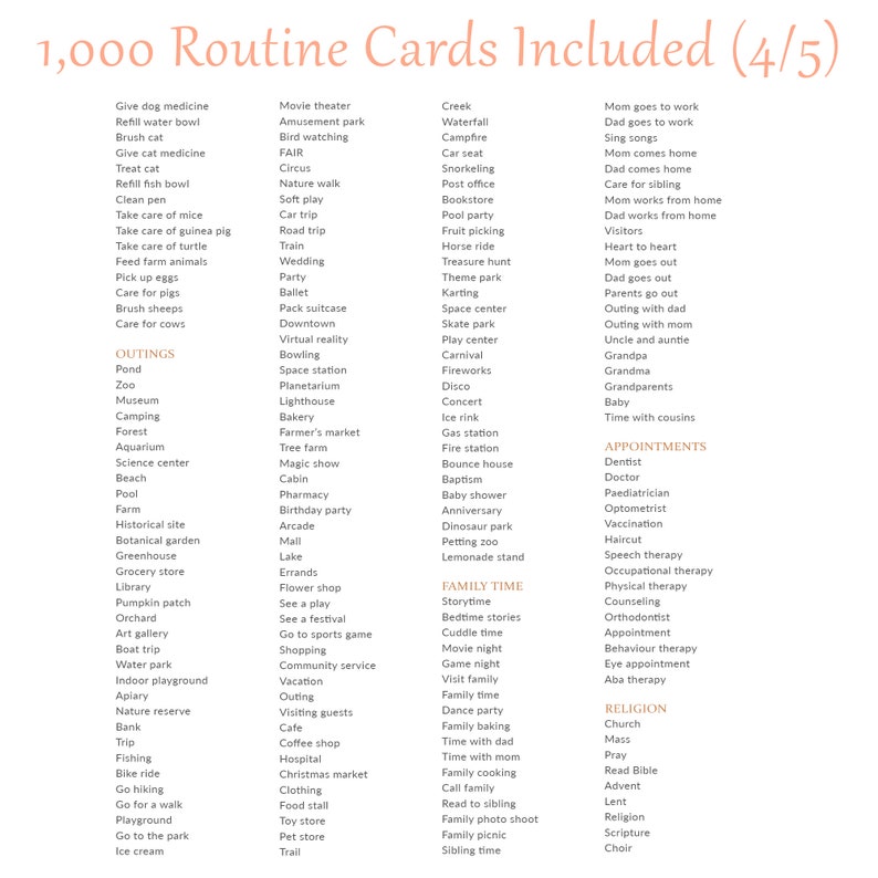 May include: A list of 1,000 routine cards divided into categories: Outings, Family Time, Appointments, and Religion. The cards include activities like going to the zoo, playing games, visiting family, and attending church.