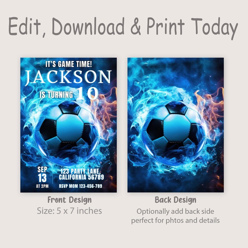 May include: A blue and orange soccer ball birthday invitation with flames. The text reads "It's game time! Jackson is turning 10". The invitation is 5 inches by 7 inches.