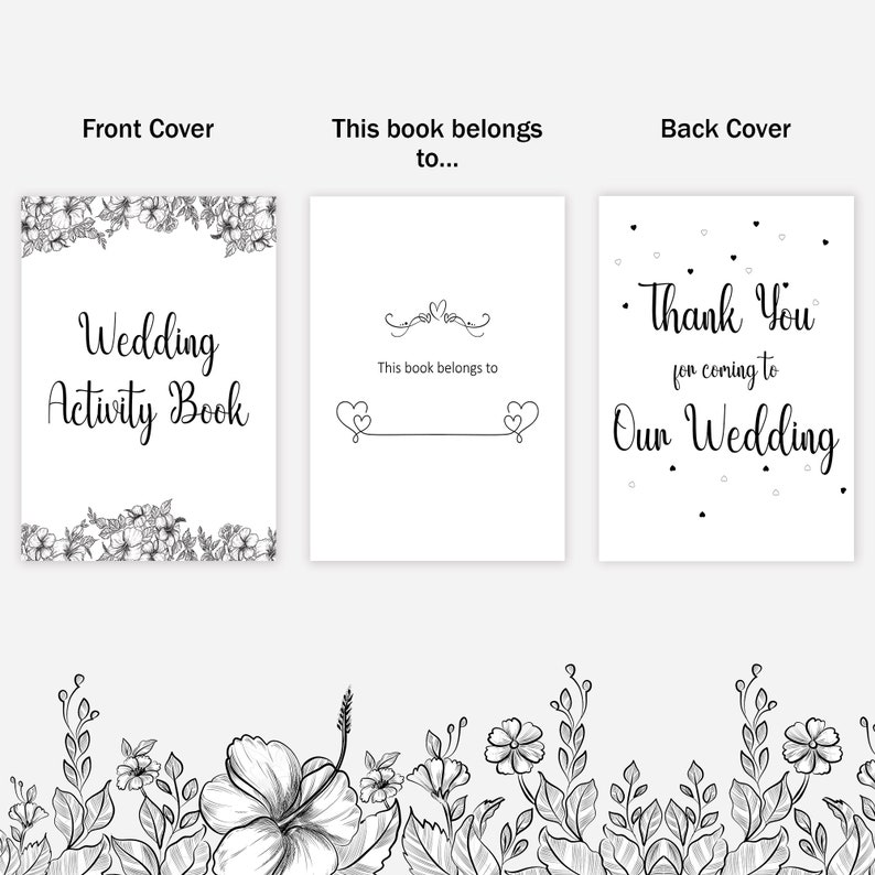 May include: A black and white printable wedding activity book with floral borders. The front cover says "Wedding Activity Book". The back cover says "Thank You for coming to Our Wedding".