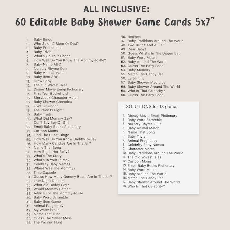 Puede incluir: Un conjunto de 60 tarjetas de juego para baby shower imprimibles, cada una con una medida de 12,7 x 17,8 cm. Las tarjetas presentan una variedad de juegos, que incluyen bingo, trivia y juegos de palabras. El texto "ALL INCLUSIVE" est&aacute; en la parte superior de la p&aacute;gina.