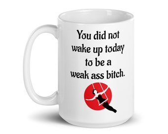 Weak Ass Bitch Official von Doeren Bach Studios© 15 oz White glossy mug funny mug sarcastic mug sassy mug funny saying funny women sarcasm