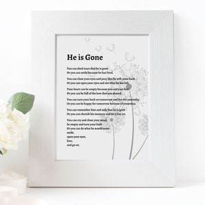 He is Gone - Printable Bereavement gift. Loss of Father, Son, Brother, Grandfather, Dad.  Memorial gift. Remembrance. In loving memory.