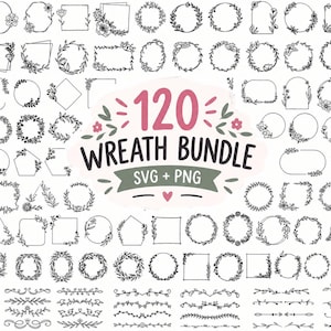 May include: A digital collection of 120 black and white line art wreath and floral border designs. The central text reads 120 WREATH BUNDLE SVG + PNG, surrounded by decorative leaves and flowers. The set includes various geometric shapes.