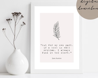 Jane Austen Quote Art Print -  if a book is well written, I always find it too short
