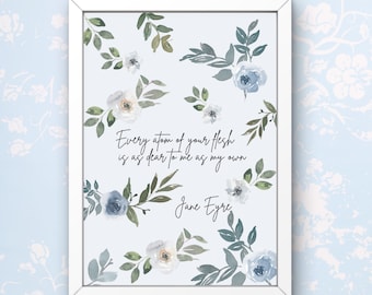 Jane Eyre Charlotte Bronte Love Quote - Every atom of your flesh - Literary Art Poster - Digital Download