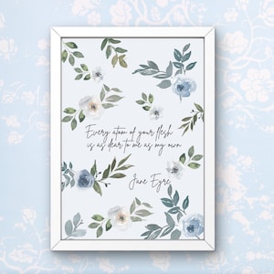 Peut inclure: Une impression encadrée blanche avec un motif floral aquarelle et une citation de Jane Eyre : « Chaque atome de votre chair m'est aussi cher que le mien. »