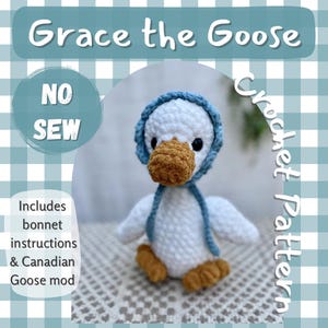 May include: A crocheted goose named "Grace the Goose" wearing a blue bonnet. The goose has a white body, a brown beak and feet, and black eyes. The image includes the text "NO SEW" and "Crochet Pattern".