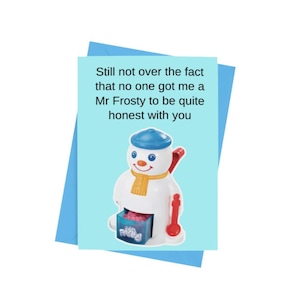 Je suis convaincu que personne ne m'a offert de carte de Noël Mr Frosty