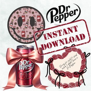 May include: A digital design with a Dr Pepper theme. It includes a Dr Pepper can with a pink bow, a smiley face with Dr Pepper cans and hearts, and a heart-shaped cake with text. The words "Instant Download" are also visible.