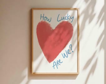 How Lucky Are We Print , Cute Apartment Decor , Red Heart Wall Art, Trendy Watercolor Print, Aesthetic Blue Quote Poster