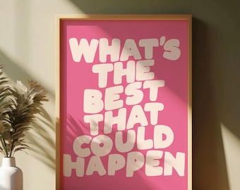 Whats the best that cloud happen print , Pink Typography Wall Art , Motivational Poster , Funky Trendy Quote Art Print