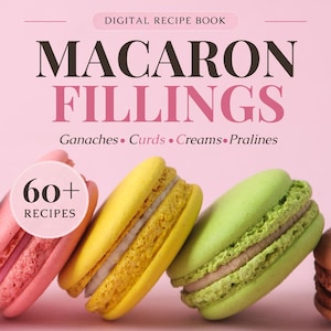 May include: A digital recipe book cover titled MACARON FILLINGS with the subtitle Ganaches, Curds, Creams, Pralines. The pink background features a circular badge stating 60+ RECIPES next to three colorful macarons in pink, yellow, and light green.
