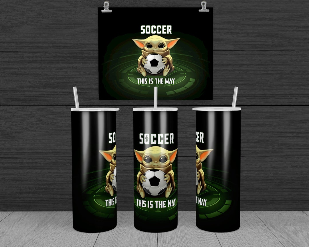 SOCCER This is the Way Baby Yoda Tumbler Wrap Baby Yoda Png Etsy