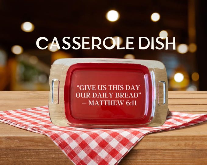 Bible Verse Casserole Dish | “Give Us This Day Our Daily Bread” – Etched Glass Baking Dish | Christian Housewarming or Wedding Gift