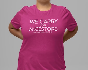 Camiseta "Llevamos a nuestros antepasados" de Una Tierra, Muchas Naciones