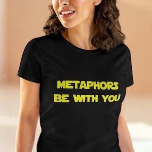 Metaphors Be With You, May The Force Be With You, May the 4th, Star Wars Lover, Funny Short Sleeve T-Shirt