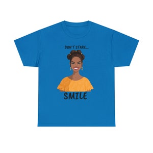 Don&#39;t Stare...Smile!  Unisex TeeShirt