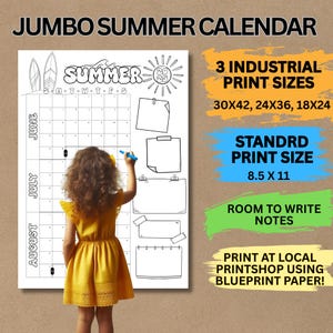May include: A jumbo summer calendar with a child in a yellow dress drawing on it. The calendar includes the word "Summer", the days of the week, and the months of June, July, and August. The calendar is available in 3 industrial print sizes and a standard print size of 8.5 x 11 inches.