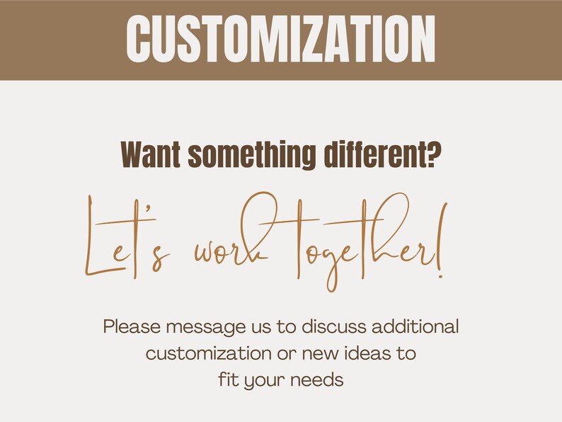 Puede incluir: Un gr&aacute;fico de texto marr&oacute;n sobre un fondo blanco que dice "CUSTOMIZATION". Debajo del texto hay un mensaje escrito a mano en marr&oacute;n que dice "&iquest;Quieres algo diferente? &iexcl;Trabajemos juntos!" El texto debajo del mensaje escrito a mano dice "Por favor, env&iacute;enos un mensaje para discutir la personalizaci&oacute;n adicional o nuevas ideas para satisfacer sus necesidades."