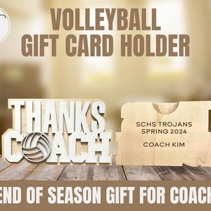 May include: Wooden volleyball gift card holder with the words "THANKS COACH" and a volleyball graphic. The holder includes a section with "SCHS Trojans Spring 2024" and "COACH KIM". The text "END OF SEASON GIFT FOR COACH" is at the bottom.