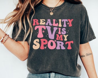 Reality TV Is My Sport Shirt, Watch Party t shirts, Reality Show Gifts, TV Show Shirt, Bachelor Fans, Bravo Merch
