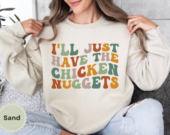 Chicken Nugget Sweatshirt, Cute Chicken Gift, Chicken Nugget Lover, Chicken Lover Sweater, Chicken Fingers, Funny Saying Gift, Meme Shirt