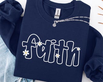 Floral Faith Sweatshirt For Women Faith Based Gifts for Moms Trendy Religious Sweater Minimalist Faith Pullover Girls Faith Crewneck