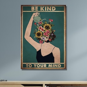 Be Kind To Your Mind Leinwanddruck Wandkunst | Psychische Gesundheit Poster Kunst Blumendruck | Mentales Gesundheitsbewusstsein Kunst | Liebe Dich Selbst Poster