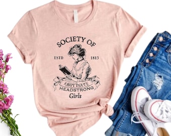 Society Of Obstinate Headstrong Girls Shirt, Strong Girl Shirt, Jane Austen Shirt, Pride And Prejudice Shirt, Feminist Shirt,Jane Austen Fan