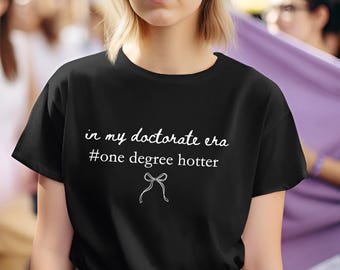 In My Doctorate Era Sweatshirt, PHD Graduation, Doctorate Tee, Doctoral Graduation Gift, Grad Student Shirt, Future Doctor, Medical Student