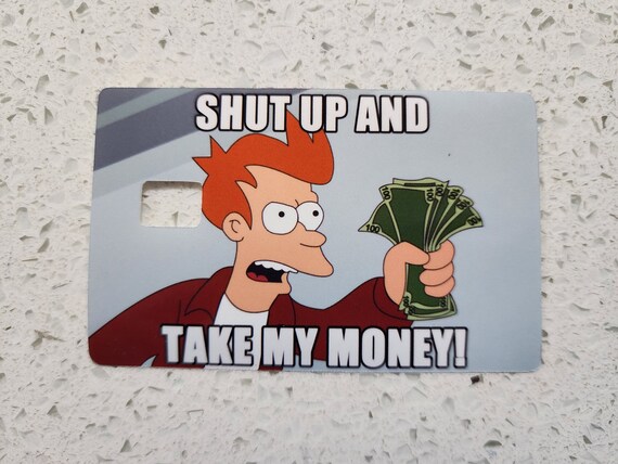 Fry Shut Up And Take My Money Card Skin Etsy