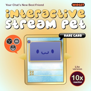 May include: An "Interactive Stream Pet" card with a gold border and a blue screen displaying a cute face. The card has the text "Rare Card" and "Lite version 10x reaction". The image also includes the text "Your Chat's New Best Friend" and "Widget".