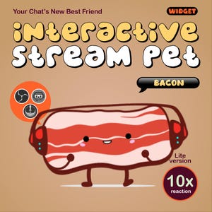 May include: A cartoon bacon strip character with headphones, arms, and legs. The image includes the text "interactive Stream Pet" and "BACON". Additional text reads "Lite version" and "10x reaction". The background is a light brown colour.