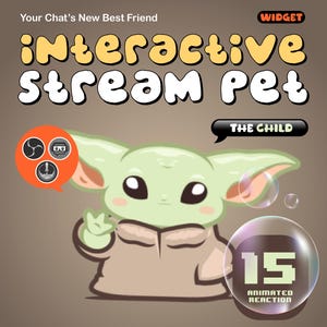 May include: An illustration of a green alien-like character with large eyes, wearing a tan robe. Text reads "interactive Stream Pet" and "The Child". A bubble displays "15 Animated Reaction". The image also includes the text "Your Chat's New Best Friend" and "Widget".