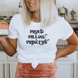 Proud Pillow Princess, Funny T Shirt, Gift for Her, Pillow Princess, Shirt For Her, Funny Shirt, Humorous
