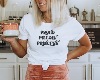 Proud Pillow Princess, Funny T Shirt, Gift for Her, Pillow Princess, Shirt For Her, Funny Shirt, Humorous