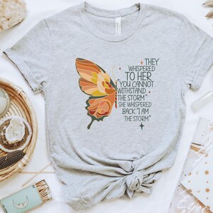 They Whispered To Her You Cannot Withstand The Storm She Whispered Back I Am The Storm, Positivity, Strength, Inspirational Shirt,