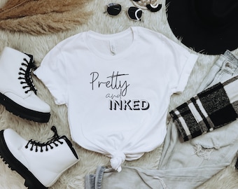 Pretty And Inked Shirt, Tattoo Shirt, Cute Shirt, Pretty, Tattoo, Inked