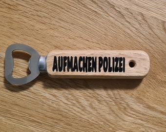 Flaschenöffner AUFMACHEN POLIZEI Geschenk Holz Öffner Männer Opa Freund Wichtelgeschenk Party Bier Polizist Polizistin Holz Öffner Lachen