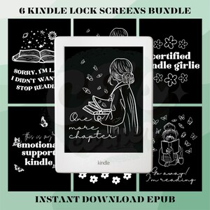 May include: A set of six digital lock screens for a Kindle e-reader. The screens feature black backgrounds with white text and illustrations. The text includes phrases like "Sorry, I'm late, I didn't want to stop reading", "One more chapter", "This is my emotional support kindle", "Certified kindle girlie", and "Go away! I'm reading".