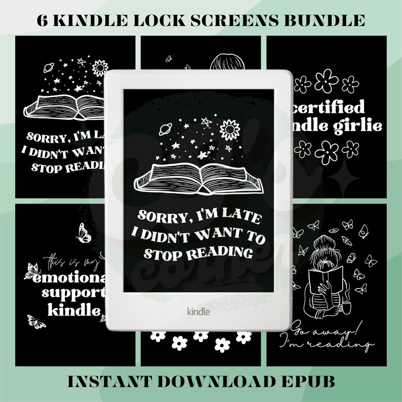 May include: A set of six Kindle lock screen designs featuring black and white illustrations of books, butterflies, and flowers. The text on the screens includes quotes about reading, such as "Sorry, I'm late, I didn't want to stop reading." and "This is my emotional support kindle."