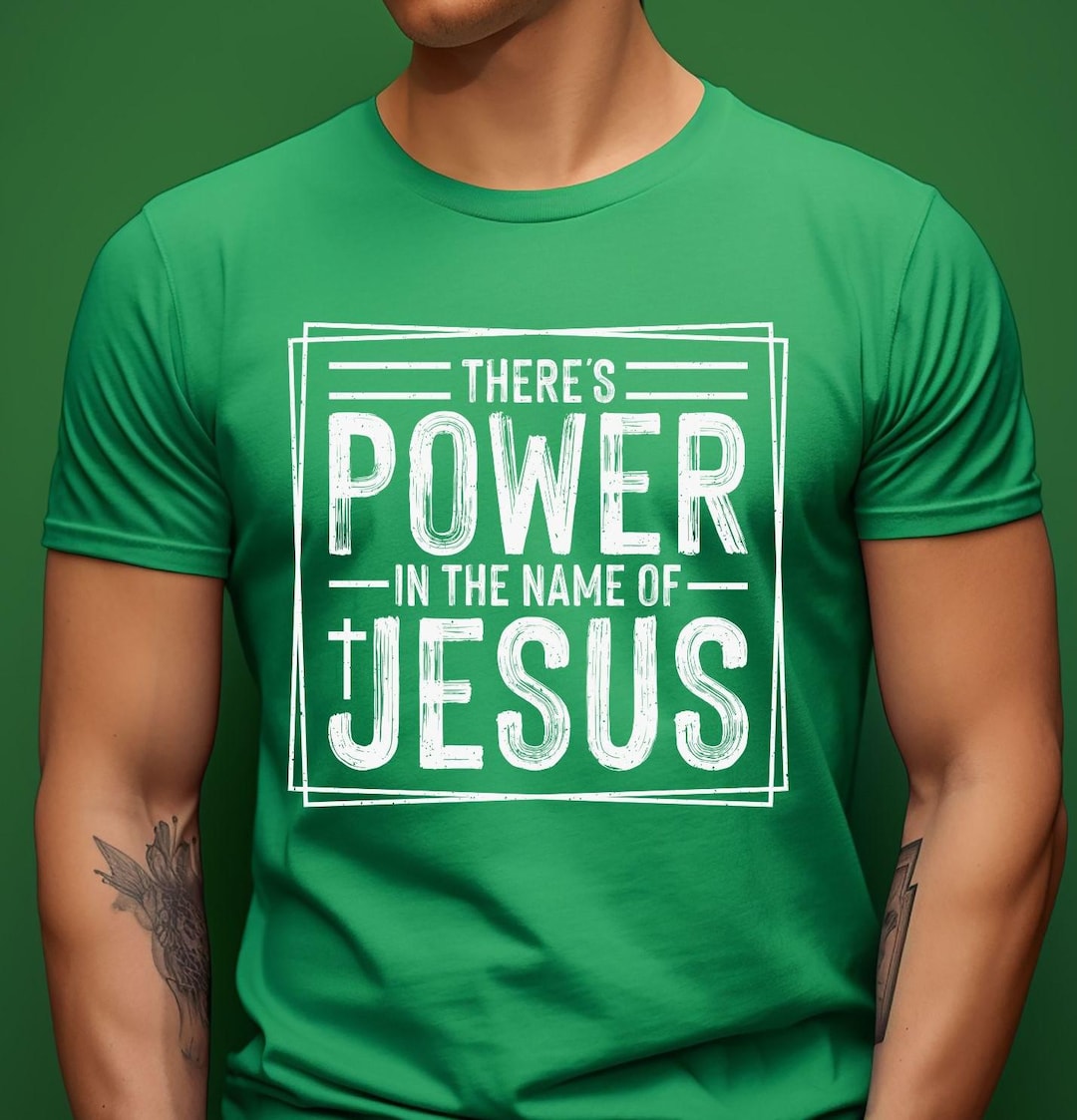 There is Power in the Name of Jesus T-shirt | Christian Shirt Gifts ...