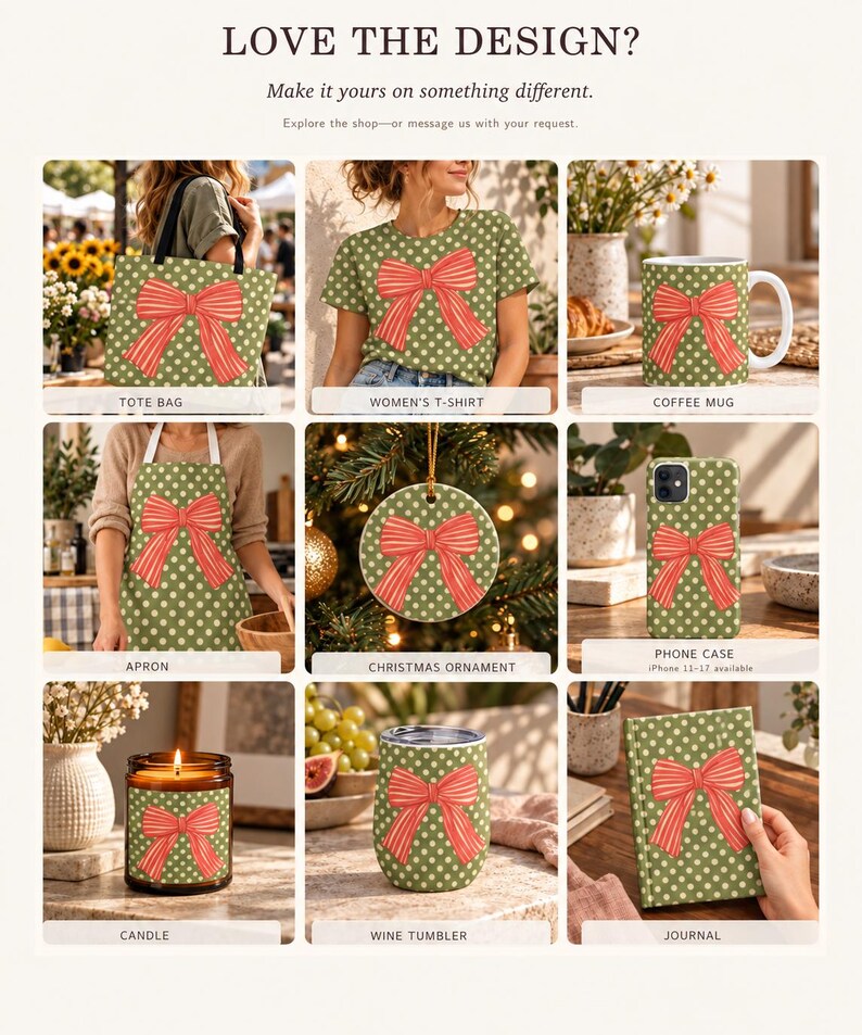 May include: A collage of products featuring a red bow on a green polka dot background, including a tote bag, t-shirt, coffee mug, apron, Christmas ornament, phone case, candle, wine tumbler, and journal, with the text LOVE THE DESIGN?